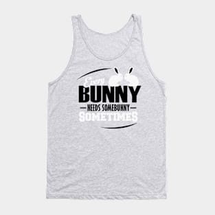 Everybunny needs somebunny Tank Top